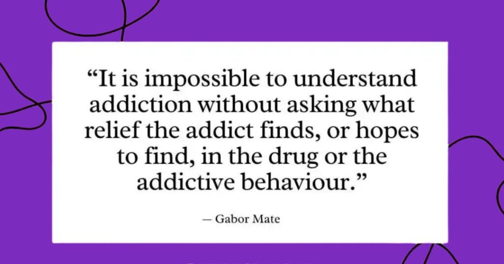 Gabor Mate Quotes on Addiction