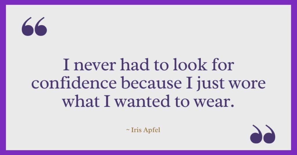 Iris Apfel Quotes on Confidence