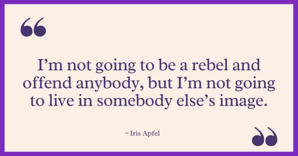 Iris Apfel Quotes on Life