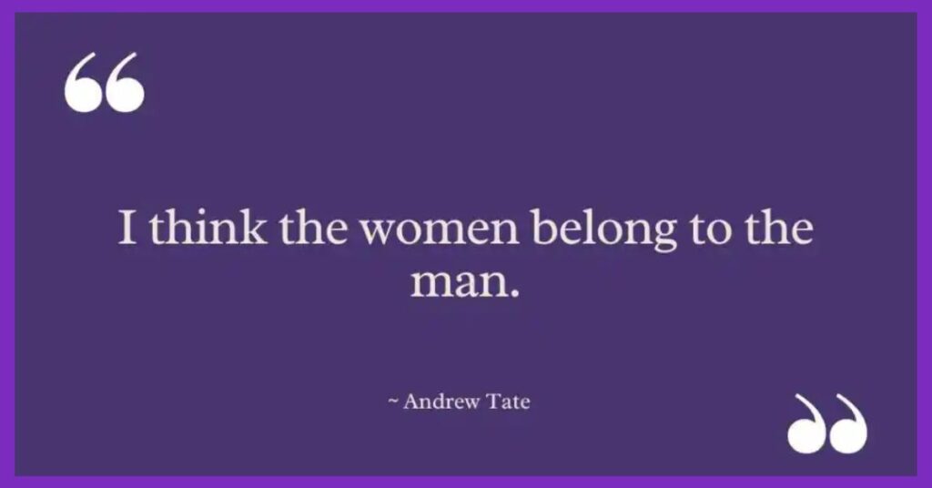 Misogynistic Andrew Tate Quotes