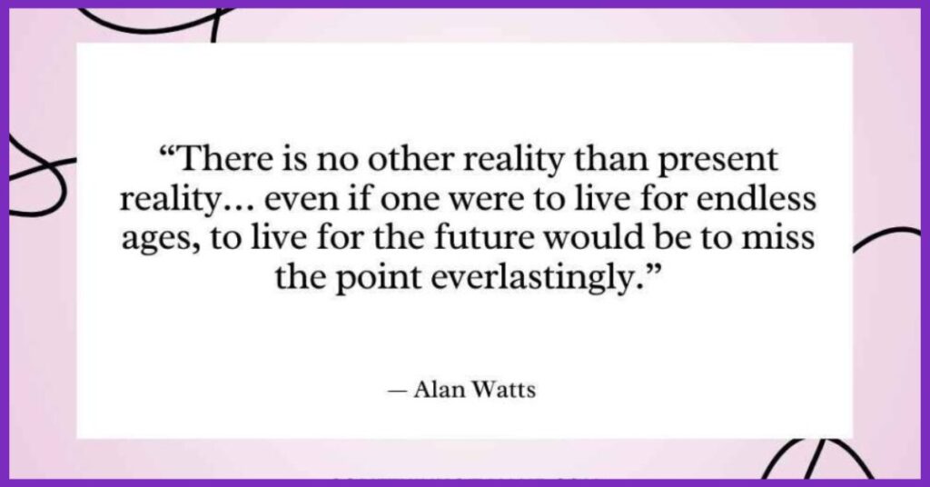 Alan Watts Quotes on Present