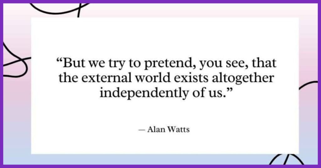 Alan Watts Quotes on World