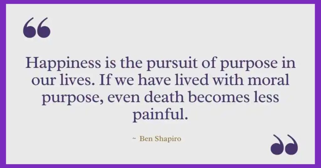 Ben Shapiro Quotes on Life & Happiness