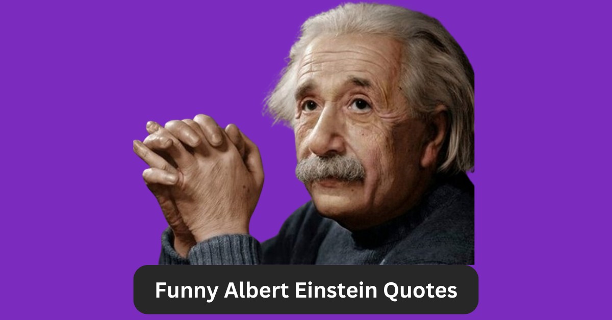 Funny Albert Einstein Quotes