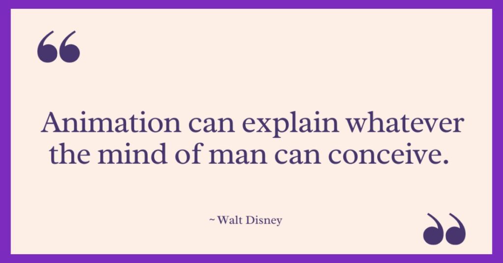 Walt Disney Quotes on Animation