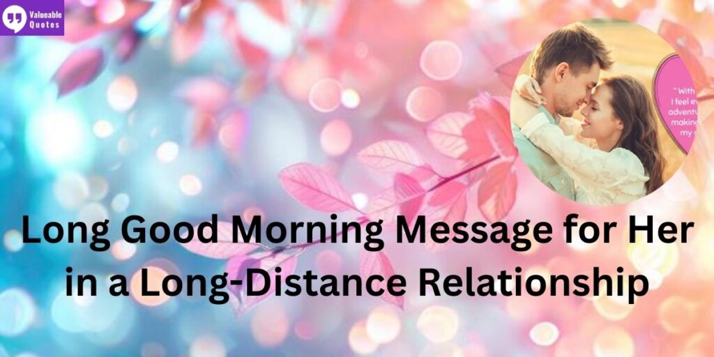 heart touching Long Good Morning Message for Her in a Long-Distance