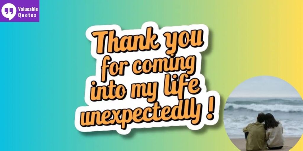 Thank you for coming into my life unexpectedly messages